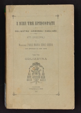 I miei tre episcopati di Ogliastra, Arborea, Cagliari -  Atti Episcopali : Vol. I Ogliastra