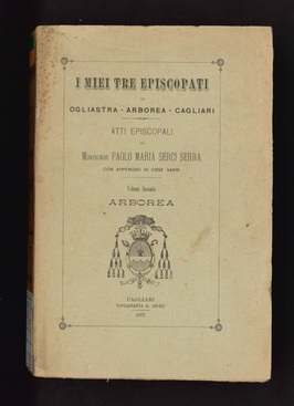 I miei tre episcopati di Ogliastra, Aborea, Cagliari - Atti episcopali : Vol. II Arborea